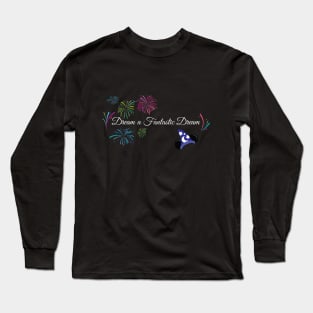 Dream a Fantastic Dream Long Sleeve T-Shirt